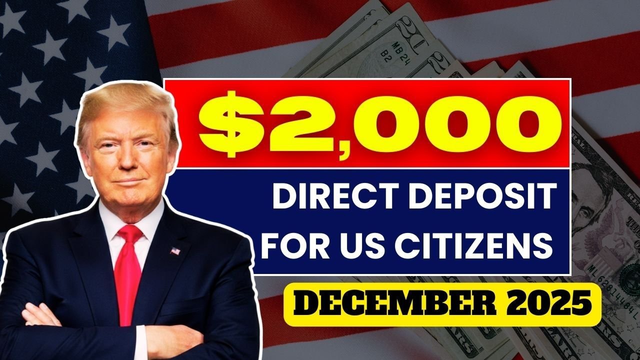 $2,000 Direct Deposit for U.S. Citizens in December 2025: Eligibility, Timeline, and What to Expect