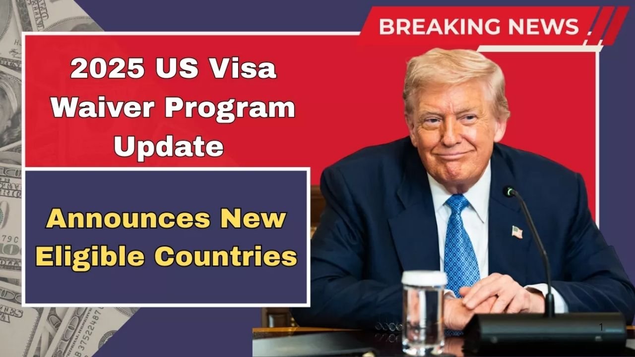 2025 U.S. Visa Waiver Program Update: New Countries Join the Visa-Free Travel Network