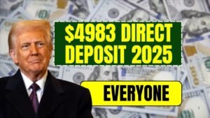 $4,983 Direct Deposit 2025 for Everyone in the United States: Know Eligibility and Payment Dates