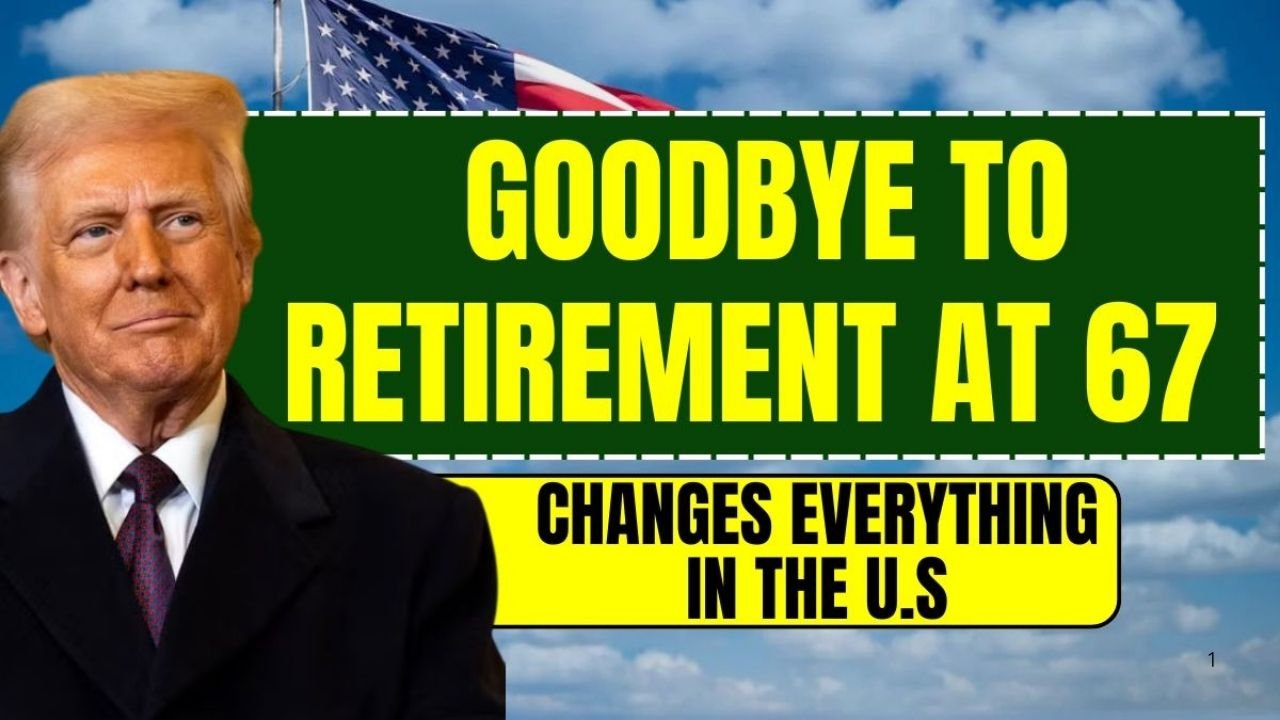 Goodbye to Retirement at 67: How the Changing Social Security Age Is Redefining Retirement in the U.S.